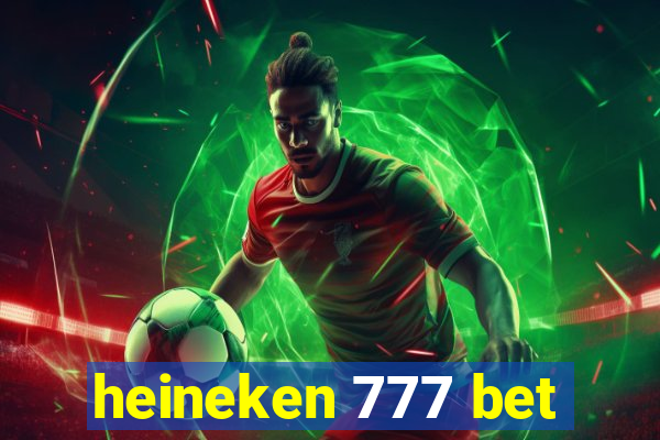 heineken 777 bet